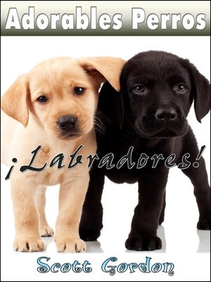 cover image of Adorables Perros ¡Los Labradores!